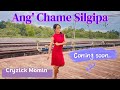 Ang chame silgipa  cryzick momin  coming soon