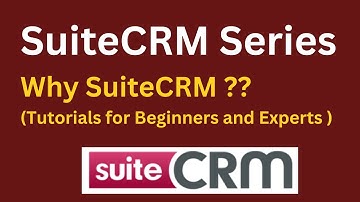 Suitecrm Tutorial for beginners | Why SuiteCRM and Introduction