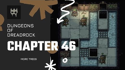 Dungeons of Dreadrock Chapter 46 "MORE TREES" Tutorial Walkthrough Solution Game