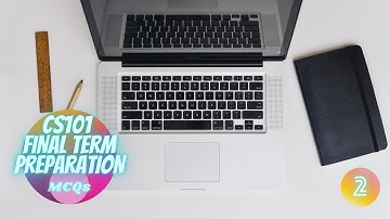 CS101 FINAL TERM PREPARATION || FINAL TERM MCQs || 2nd Video