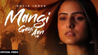 Mangi Gayi Aan Ve ( Official Song ) | Sofia Inder | Bunty Bains | New Punjabi Song 2023