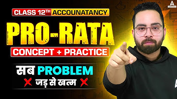 Class 12th Accountancy | Pro-Rata का डर जड़ से खत्म | Concepts With Practice | Boards Preparation