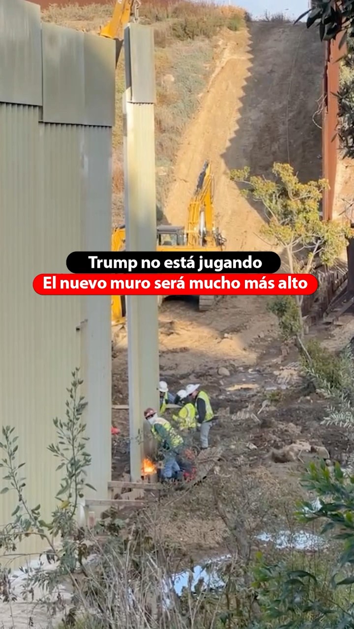 Trump no está jugando. El nuevo Muro será mucho más alto