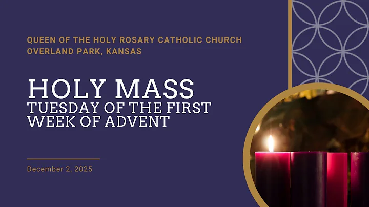 Holy Mass - Tuesday of the First Week of Advent, December 2, 2025