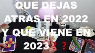 QUE DEJAS ATRÁS EN 2022 Y QUE VIENE EN 2023 PARA TI‼️