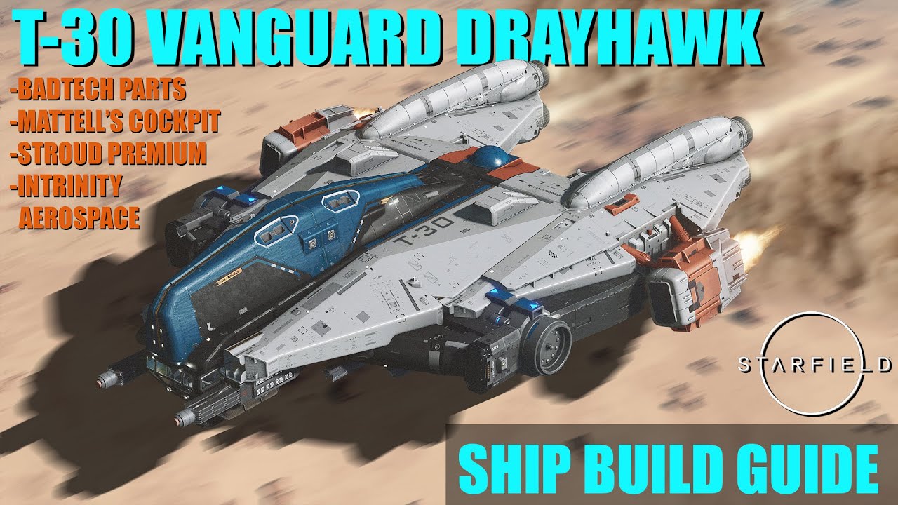 Starfield Ship Building Guide - T-30 Vanguard Drayhawk | Multi-Role Light Freighter ship build