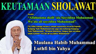 Allahumma sholli ‘ala Sayyidina Muhammad, Keutamaan Sholawat Nabi - Habib Muhammad Luthfi bin Yahya