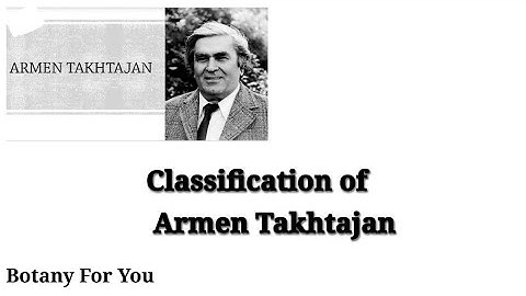 Classification of Armen Takhtajan (1910) | Botany For You