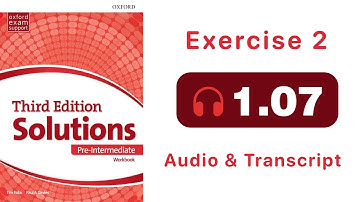 Solutions Pre-Intermediate Workbook audio 1.07 (Exercise 2)