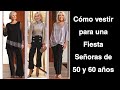 COMO VESTIR PARA FIESTAS SEÑORAS DE 50 Y 60 AÑOS OUTFITS DE FIESTA PARA MUJERES DE 50 Y 60 AÑOS