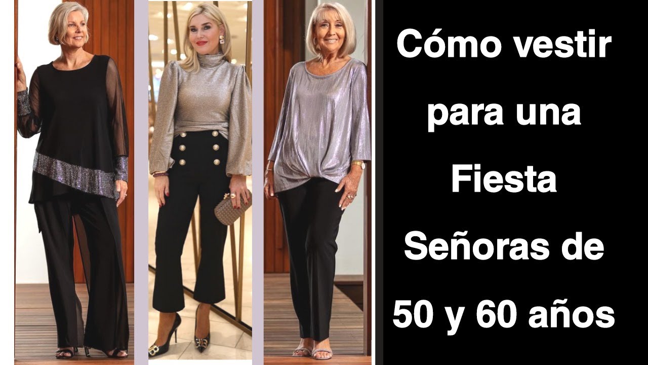 COMO VESTIR PARA FIESTAS SEÑORAS DE 50 Y 60 AÑOS OUTFITS DE FIESTA PARA  MUJERES DE 50 Y 60 AÑOS - YouTube