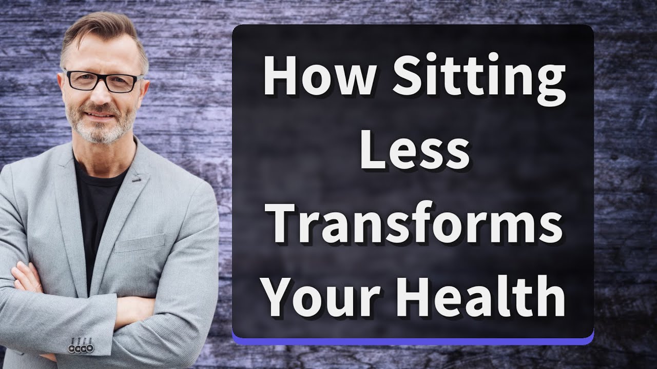 How Sitting Less Transforms Your Health - YouTube