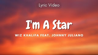 I'm A Star - Wiz Khalifa feat Johnny Juliano (Lyric Video)