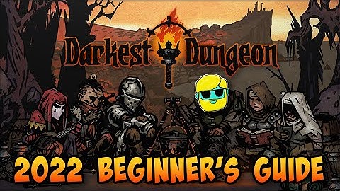 Darkest Dungeon | 2022 Complete Beginner