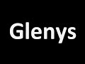 How to pronounce glenys