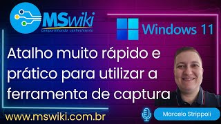 Windows 11 - Atalho muito mais rápido e prático para utilizar a ferramenta de captura (PrintScreen)