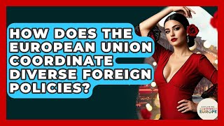 How Does The European Union Coordinate Diverse Foreign Policies? - Exploring Southwest Europe