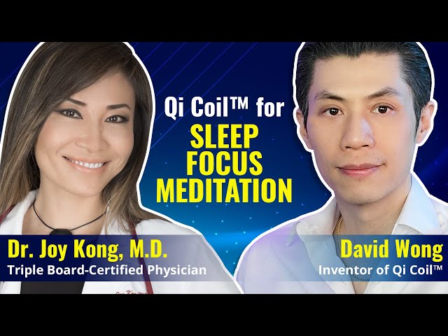Qi Coil™ for Sleep, Focus and Meditation - Dr. Joy Kong Podcast