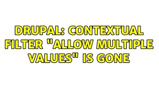 Famous Drupal: Contextual filter "Allow multiple values" is gone Net Worth