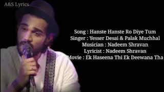 Hanste Hanste To Diye Tum Full Song With Lyrics by Palak Muchhal & Yesser Desai