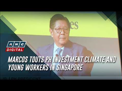 Marcos touts PH investment climate and young workers in Singapore | ANC