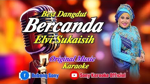 BERCANDA ELVI SUKAISIH || KARAOKE ORIGINAL ||@sonykaraokeofficial