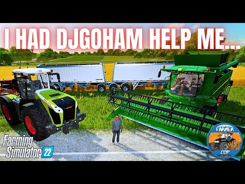 I HAD DJGOHAM HELP ME... - Farming Simulator 22