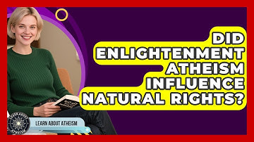 Did Enlightenment Atheism Influence Natural Rights? - Learn About Atheism