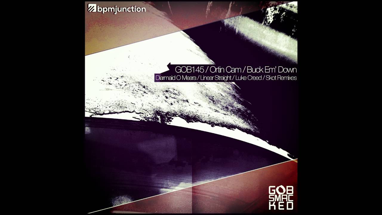 Ortin Cam-  Buck Em Down - Linear Straight Remix - Gobsmacked Records