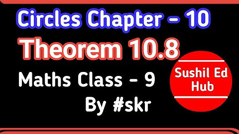 Theorem 10.8 |Chapter 10 |Circles| Math Class 9 |by #skr #sushilhub #sushiledhub