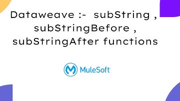 Session 2 : Dataweave 2.0 | subString | subStringBefore | subStringAfter Functions | Mule 4