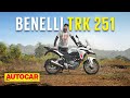 2022 Benelli TRK 251 review - TRK of the town | First Ride | Autocar India