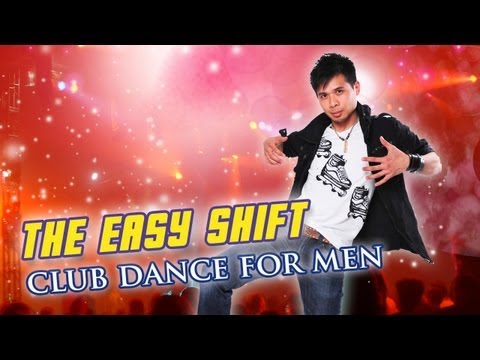 How To Dance At A Club For Men - The Easy Shift (Beginners)