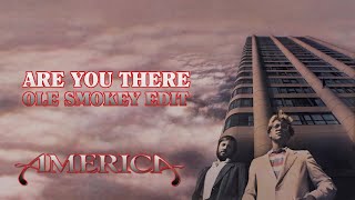 Are You There (Ole Smokey Edit) - America