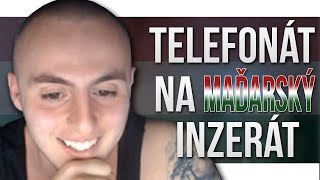 MAŤO telefonuje na MAĎARSKÝ bazoš inzerát - AGRESÍVNY MAĎAR