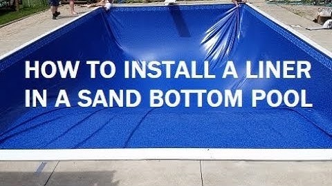 How to install a liner in a sand bottom pool?