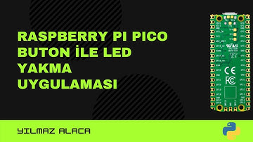 Raspberry Pi Pico : Buton ile Led Yakma Uygulaması