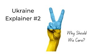 Paul D'Anieri Ukraine Explainer #2-'Why Should We Care?'