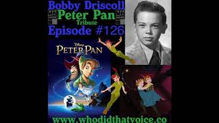 Bobby Driscoll - (Peter Pan Tribute) - Episode #126