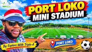 Details Welcome To PORT LOKO MINI STADIUM 🇸🇱 VLog 2026 - Explore With Triple-A Guide
