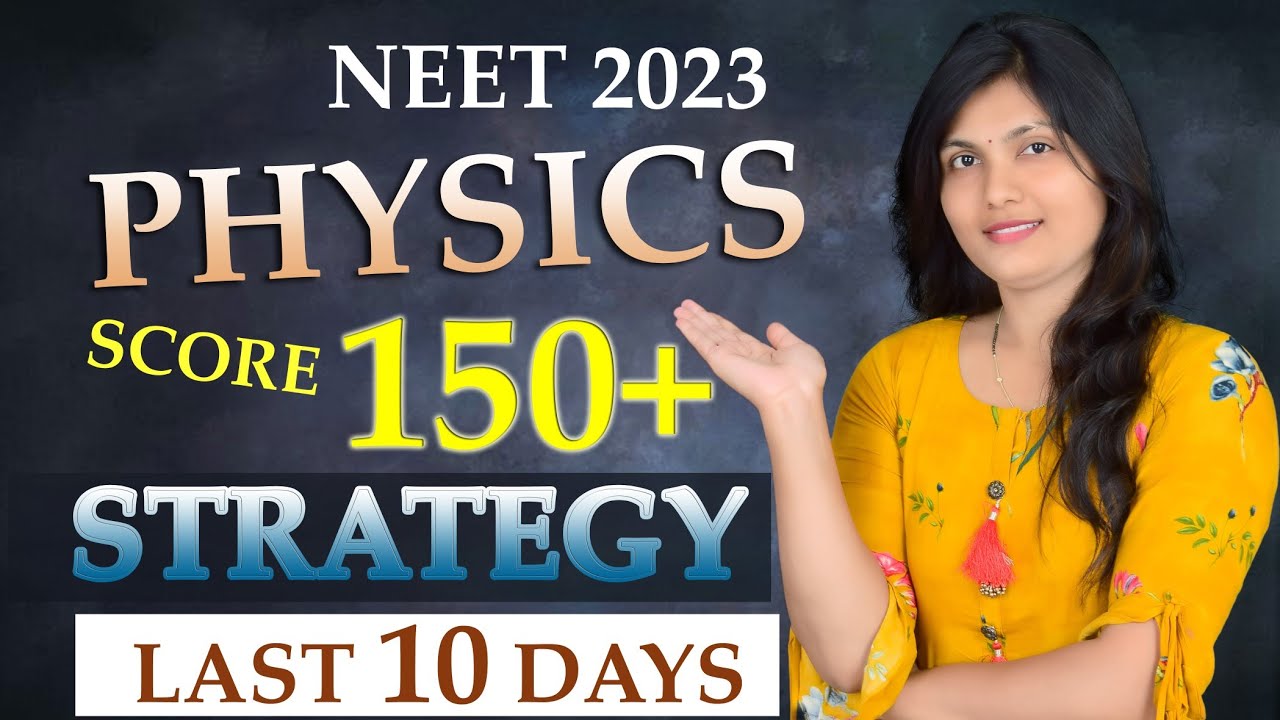 Physics Score 150+ | Last 10 days plan | NEET 2023 | Strategy To Crack ...