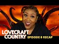 Lovecraft Country Episode 8 Recap- THOSE DEMON TWINS TOOK ME OUT