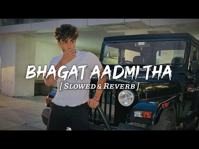 Bhagat Aadmi Tha - Slowed & Reverb | Pranjal Dahiya | Masoom Sharma | New Haryanvi Song Lofi class=