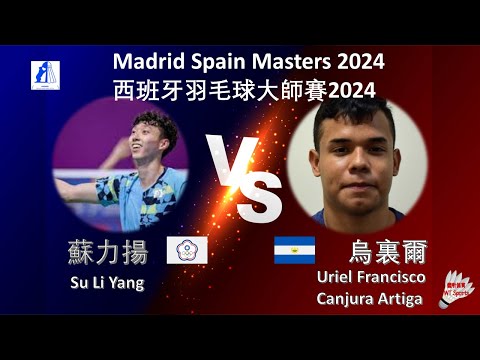 【西班牙大師賽2024】蘇力揚 VS 烏裏爾||Su Li Yang VS Uriel Francisco Canjura Artiga|Madrid Spain Masters 2024