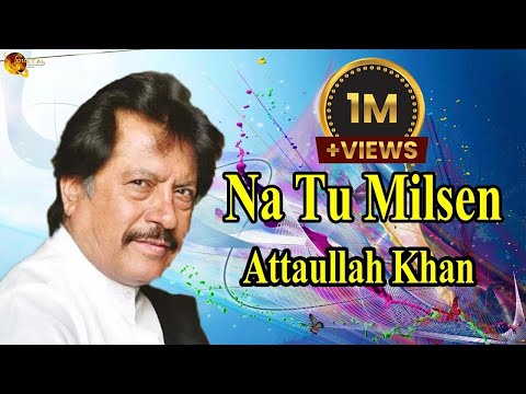 Na Tu Milsen | Audio-Visual | Hit Song | Attaullah Khan Esakhelvi