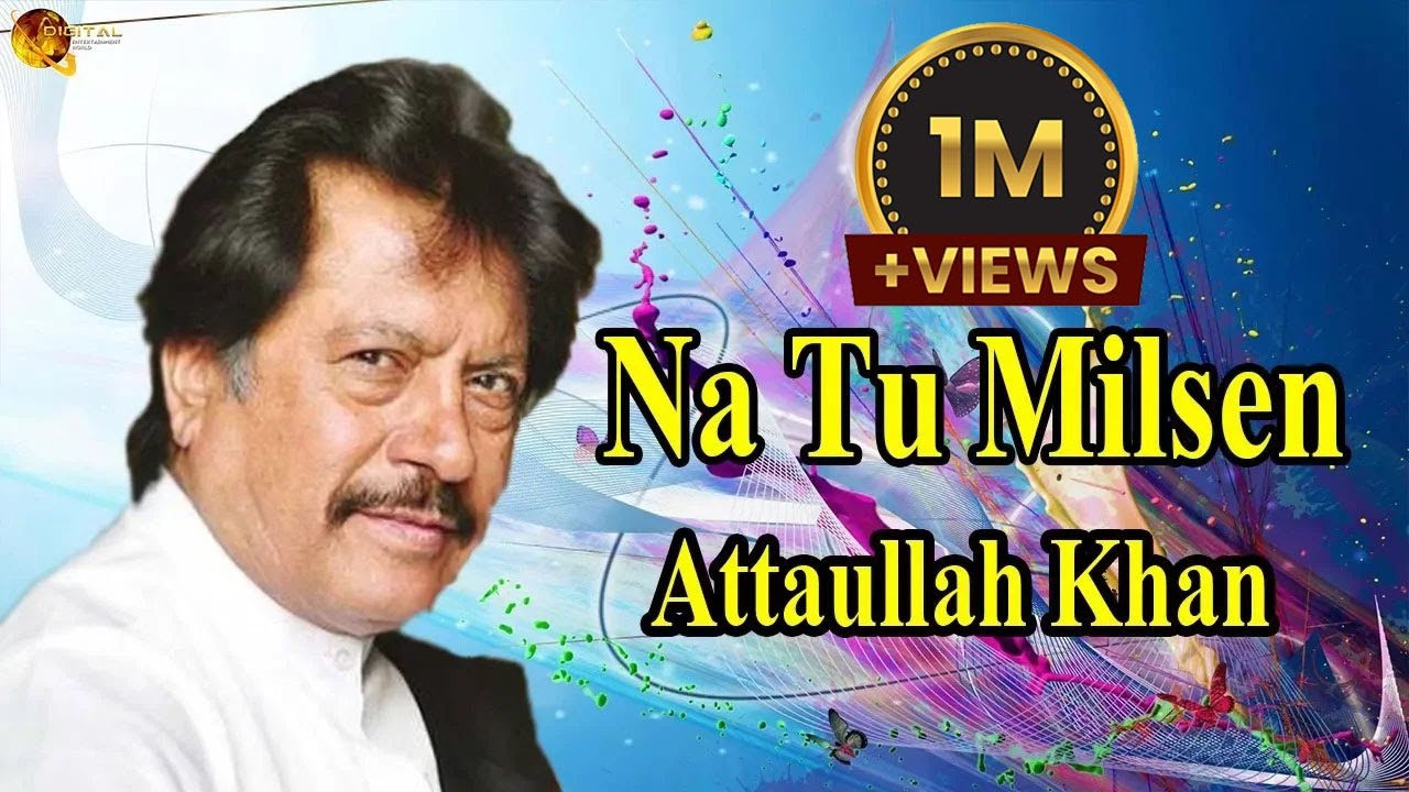 Na Tu Milsen  Audio Visual  Hit Song  Attaullah Khan Esakhelvi