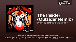 Mum Is Trunk - The Insider (Outsider Remix)