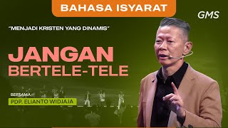 Bahasa Isyarat | Jangan Bertele-tele - Pdp. Elianto Widjaja (Official GMS Church)