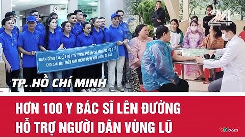 TP. Hồ Chí Minh: Hơn 100 y bác sĩ lên đường hỗ trợ người dân vùng lũ | VTV24