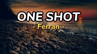 ONE SHOT by Ferran | Lyrics